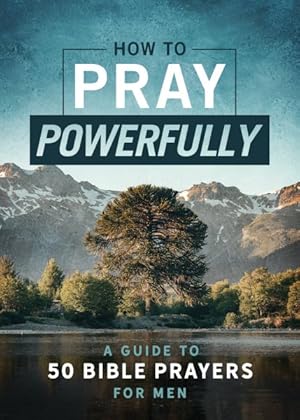 Seller image for How to Pray Powerfully : A Guide to 50 Bible Prayers for Men for sale by GreatBookPrices