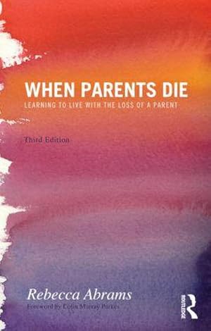 Seller image for When Parents Die : Learning to Live with the Loss of a Parent for sale by AHA-BUCH GmbH