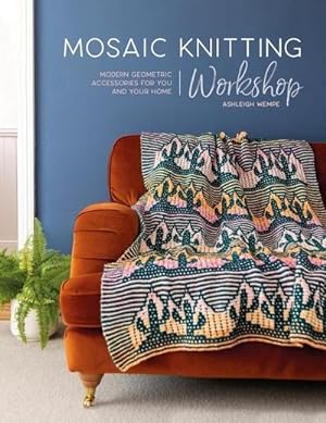 Bild des Verkufers fr Mosaic Knitting Workshop : Modern Geometric Accessories for You and Your Home zum Verkauf von AHA-BUCH GmbH