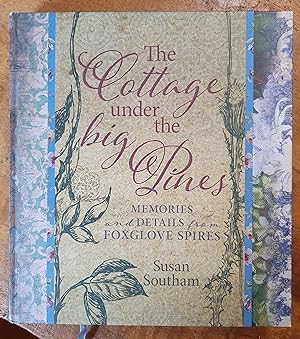 Seller image for THE COTTAGE UNDER THE BIG PINES: Memories and Details from Foxglove Spires for sale by Uncle Peter's Books