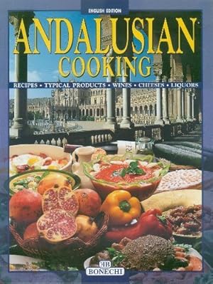 Bild des Verkufers fr Andalusian Cooking: Recipes,Typical Productes, Wines, Cheeses, Liquors zum Verkauf von WeBuyBooks