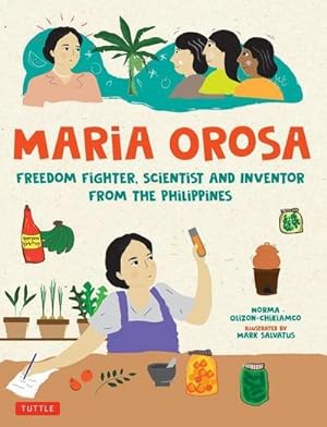 Bild des Verkufers fr Maria Orosa Freedom Fighter : Scientist and Inventor from the Philippines zum Verkauf von AHA-BUCH GmbH