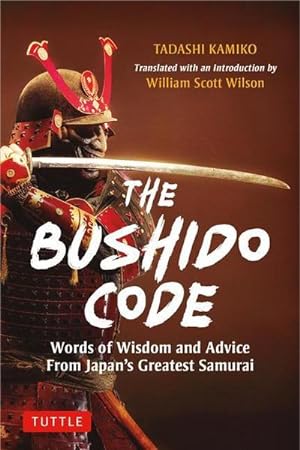 Seller image for The Bushido Code : Words of Wisdom from Japan's Greatest Samurai for sale by AHA-BUCH GmbH
