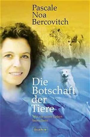 Seller image for Die Botschaft der Tiere. Wie sie unser Leben bereichern. for sale by Gerald Wollermann