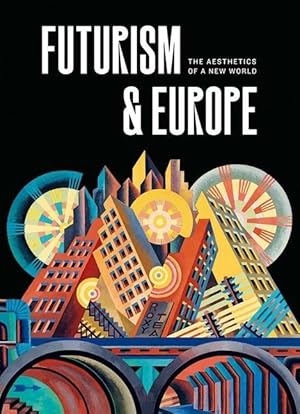 Bild des Verkufers fr Futurism and Europe - The Aesthetics of a New World zum Verkauf von moluna