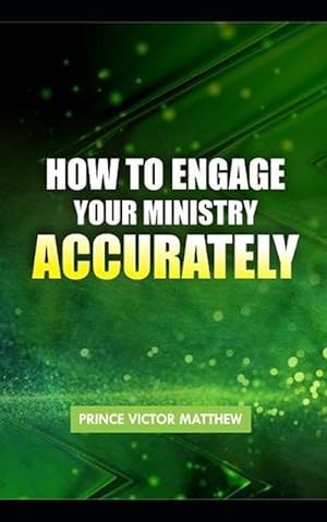 Seller image for How to Engage in Your Ministry Accurately (Paperback) for sale by Grand Eagle Retail
