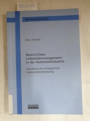 Best-in-Class Lieferantenmanagement in der Automobilindustrie: Handbuch der strategischen Liefera...