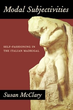 Imagen del vendedor de Modal Subjectivities : Self-Fashioning in the Italian Madrigal a la venta por GreatBookPrices
