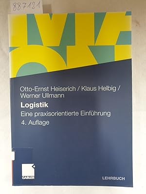 Bild des Verkufers fr Logistik - Eine praxisorientierte Einfhrung : zum Verkauf von Versand-Antiquariat Konrad von Agris e.K.