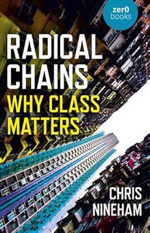 Bild des Verkufers fr Radical Chains : Why Class Matters zum Verkauf von AHA-BUCH GmbH