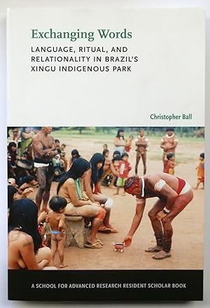 Bild des Verkufers fr Exchanging Words: Language, Ritual, and Relationality in Brazil's Xingu Indigenous Park zum Verkauf von PsychoBabel & Skoob Books