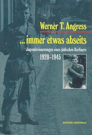 Seller image for . immer etwas abseits. Jugenderinnerungen eines jdischen Berliners 1920-1945. for sale by Bcher bei den 7 Bergen