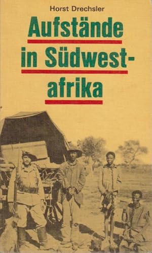 Aufstände in Südwestafrika. D. Kampf d. Herero u. Nama 1904 bis 1907 gegen d. dt. Kolonialherrsch...