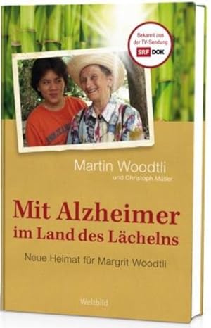 Imagen del vendedor de Mit Alzheimer im Land des Lchelns. Neue Heimat fr Margrit Woodtli. a la venta por Bcher bei den 7 Bergen