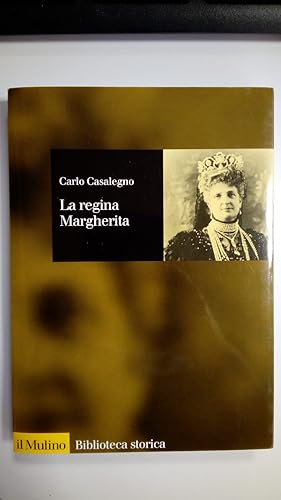 Casalegno Carlo, La regina Margherita, il Mulino, 2001 - I