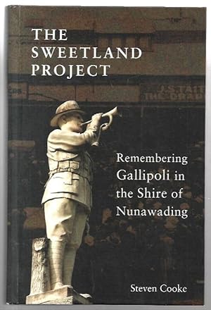 Image du vendeur pour The Sweetland Project. Remembering Gallipoli in the Shire of Nunawading. mis en vente par City Basement Books