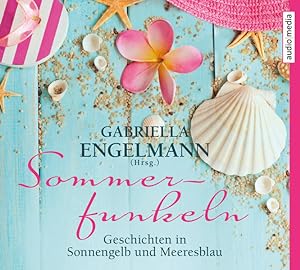 Seller image for Sommerfunkeln: Geschichten in Sonnengelb und Meeresblau for sale by Antiquariat Armebooks