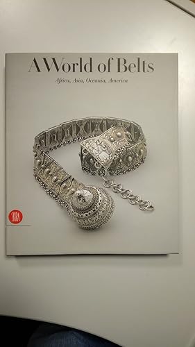 Imagen del vendedor de Leurquin Anne, A World of Belts. Africa Asia Oceania America from the Ghysels Collection, Skira, 2004 - I a la venta por Amarcord libri