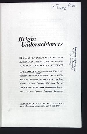 Seller image for Bright Underachievers. Studies of Scholastic underachievement among Intellectually superior High School Students. for sale by books4less (Versandantiquariat Petra Gros GmbH & Co. KG)