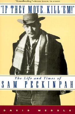 Seller image for If They Move. Kill 'Em!: The Life and Times of Sam Peckinpah (Paperback or Softback) for sale by BargainBookStores