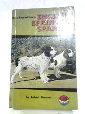 Bild des Verkufers fr How to Raise And Train An English Springer Spaniel zum Verkauf von World of Rare Books