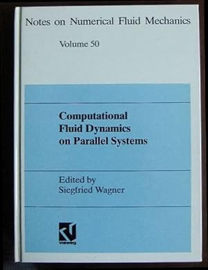 Computational fluid dynamics on parallel systems : proceedings of a CNRS DFG symposium in Stuttga...