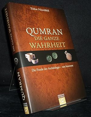 Qumran - die ganze Wahrheit. Die Funde der Archäologie - neu bewertet. [Von Yizhar Hirschfeld]. A...