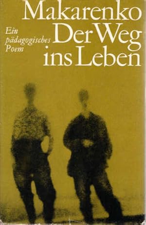 Der Weg ins Leben : e. pädag. Poem. [Nach e. Übers. von Ingo-Manfred Schille neu überarb.]