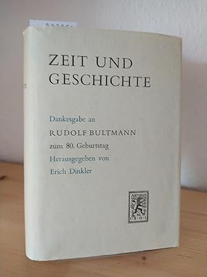 Zeit und Geschichte. Dankesgabe an Rudolf Bultmann zum 80. Geburtstag. [Herausgegeben von Erich D...