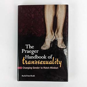 Seller image for The Praeger Handbook of Transsexuality: Changing Gender to Match Mindset for sale by Book Merchant Jenkins, ANZAAB / ILAB