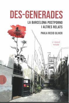 Seller image for DES-GENERADES: LA BARCELONA POSTPORNO I ALTRES RELATS. for sale by KALAMO LIBROS, S.L.
