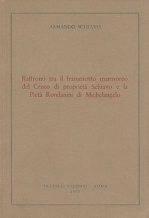 Seller image for Raffronti tra il frammento marmoreo del Cristo di propriet Schiavo e la Piet Rondanini di Michelangelo for sale by DRBOOKS