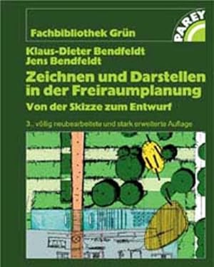 Zeichnen und Darstellen in der Freiraumplanung : von der Skizze zum Entwurf. Fachbibliothek Grün.