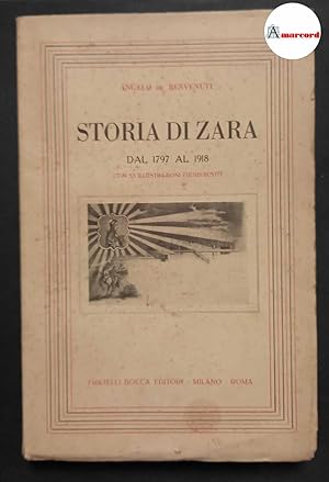 Image du vendeur pour De Benvenuti Angelo, Storia di Zara dal 1797 al 1918, Bocca, 1953. mis en vente par Amarcord libri