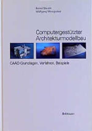 Immagine del venditore per Computergesttzter Architekturmodellbau : CAAD-Grundlagen, Verfahren, Beispiele. venduto da Antiquariat Thomas Haker GmbH & Co. KG
