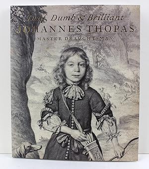 Seller image for Deaf, Dumb & Brilliant: Johannes Thopas: Master Draughtsman for sale by Peak Dragon Bookshop 39 Dale Rd Matlock