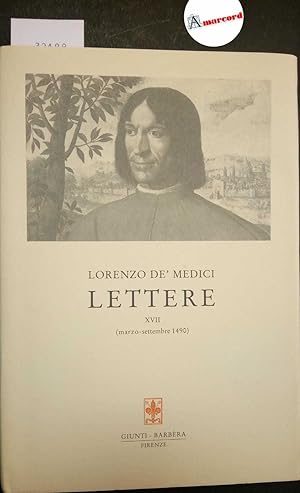 De' Medici Lorenzo, Lettere (vol. XVII, marzo - settembre 1490), Giunti - Barbera, 2021