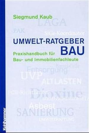 Immagine del venditore per Umwelt-Ratgeber Bau. Praxishandbuch fr Bau- u. Immobilienfachleute. venduto da Antiquariat Thomas Haker GmbH & Co. KG