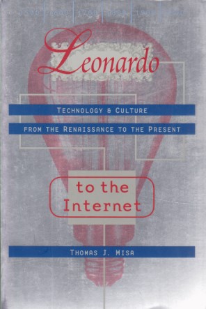 Immagine del venditore per Leonardo to the Internet: Technology and Culture from the Renaissance to the Present. Johns Hopkins Studies in the History of Technology. venduto da Fundus-Online GbR Borkert Schwarz Zerfa