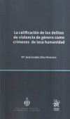 Seller image for La calificacin de los delitos de violencia de gnero como crmenes de lesa humanidad for sale by Agapea Libros