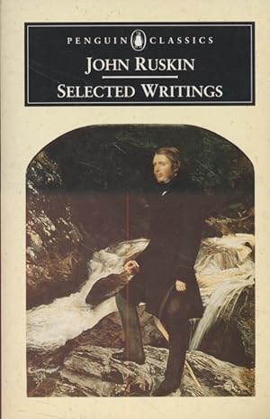 Seller image for John Ruskin: Selected Writings. Penguin Classics. for sale by Fundus-Online GbR Borkert Schwarz Zerfa