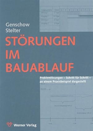 Der gestörte Bauablauf.Problemlösung Schritt für Schritt, an einem Praxisbeispiel dargestellt.