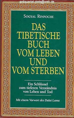 Das tibetische Buch vom Leben und vom Sterben. Ein Schlüssel zum tieferen Verständnis von Leben u...