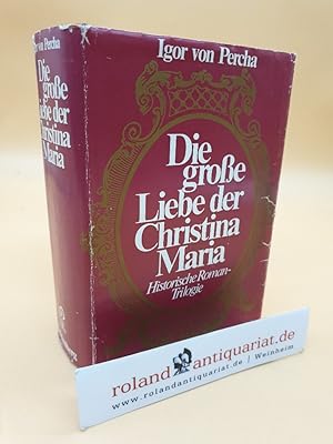 Die große Liebe der Christina Maria (Historische Roman-Trilogie)