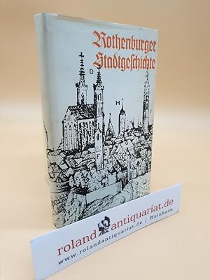 Seller image for Rothenburger Stadtgeschichte. Ein Gang durch ein Jahrtausend der ehemals Freien Reichsstadt. for sale by Roland Antiquariat UG haftungsbeschrnkt