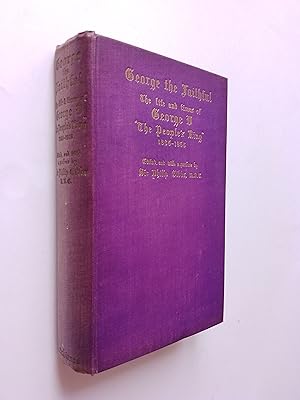 George the Faithful: The Life and Times of George V "The People's King", 1865-1936