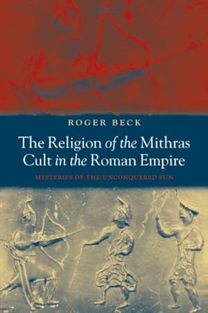 Immagine del venditore per Religion of the Mithras Cult in the Roman Empire : Mysteries of the Unconquered Sun venduto da GreatBookPricesUK