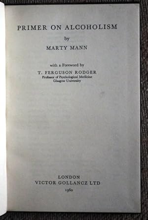 Immagine del venditore per Primer on Alcoholism. With a Foreword by T. FERGUSON RODGER. venduto da Patrick Pollak Rare Books ABA ILAB