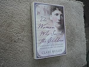 Seller image for THE WOMMAN WHO SAVED THE CHILDREN - A Biography of Eglantyne Jebb Found of Save the Children for sale by Ron Weld Books