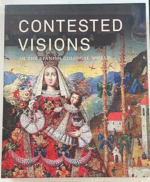 Contested Visions in the Spanish Colonial World